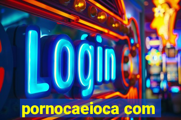 pornocaeioca com